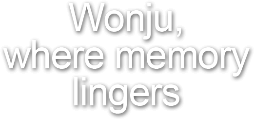 Wonju, where memory lingers
